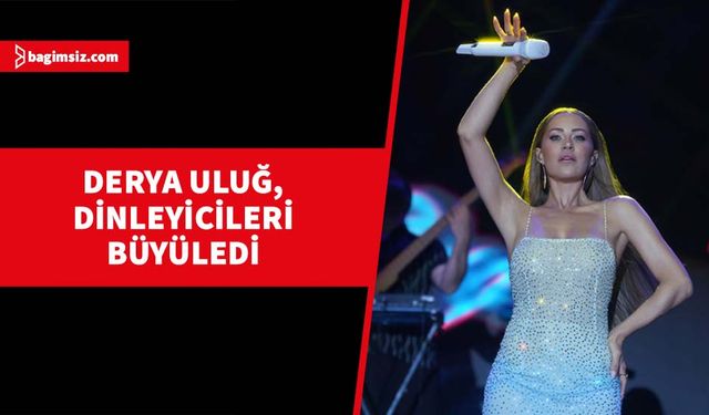 Derya Uluğ, Merit Park Hotel Açık Hava Sahnesi'nde unutulmaz bir performansa imza attı