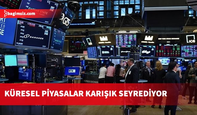 Küresel piyasalar karışık seyrediyor