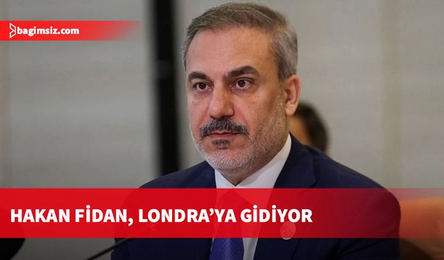 Hakan Fidan, Londra’ya gidiyor