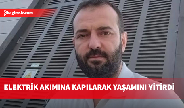 Geçitköy Barajı çalışanı Halit Çeliksu elektrik akımına kapılarak yaşamını yitirdi...