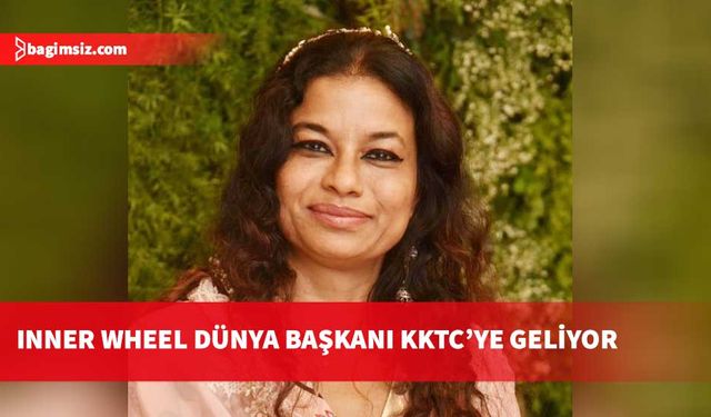 Inner Wheel Dünya Başkanı Mamta Gupta yarın KKTC’ye geliyor