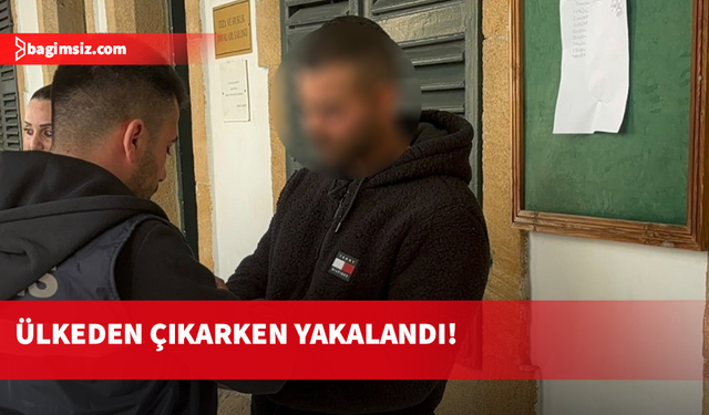 Güney Kıbrıs’taki ölüm ile ilgili aranan zanlı ülkeden çıkarken yakalandı