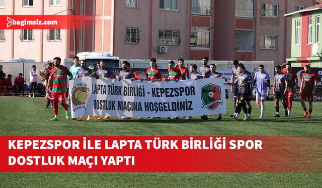 Çanakkale'de Kepezspor ile Lapta Türk Birliği Spor arasında dostluk maçı yapıldı