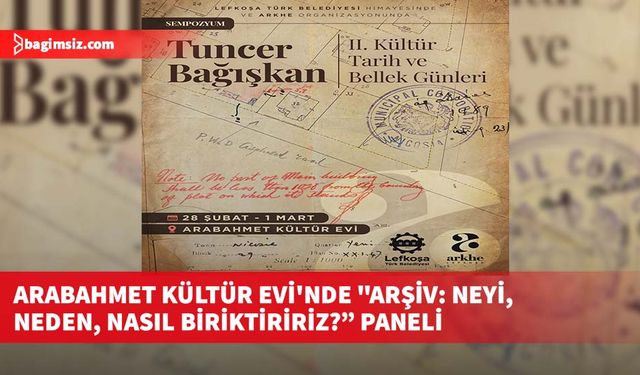 Arabahmet Kültür Evi'nde "Arşiv: Neyi, Neden, Nasıl Biriktiririz?” paneli