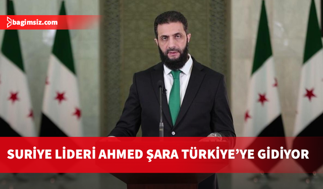 Suriye lideri Ahmed Şara yarın T.C. Cumhurbaşkanı Erdoğan ile görüşecek