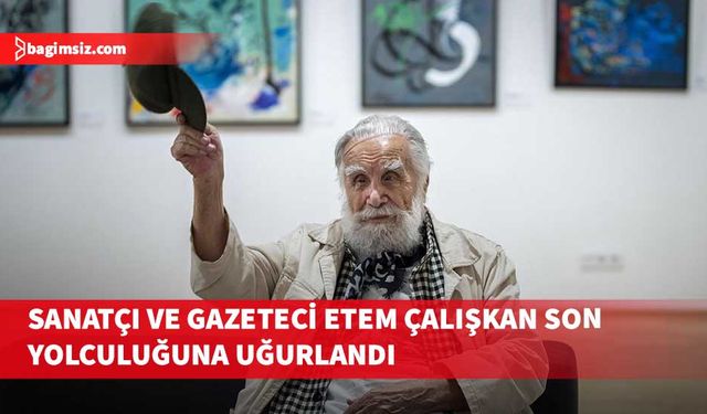 Etem Çalışkan son yolculuğuna uğurlandı