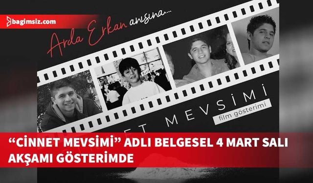 “Cinnet Mevsimi” adlı belgeselin gösterimi 4 Mart Salı akşamı yapılacak