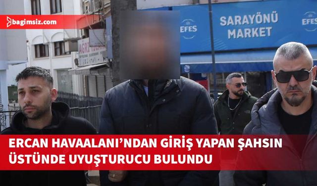 Ercan Havaalanı’ndan giriş yapan bir şahsın üstünde aramalar sonucu uyuşturucu bulundu