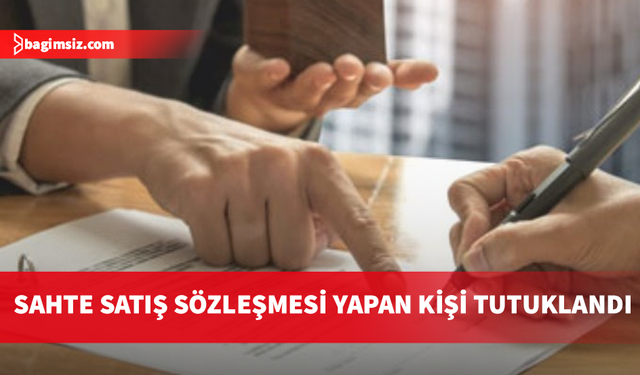 Sahte satış sözleşmesiyle 21 bin sterlin para temin eden kişi tutuklandı