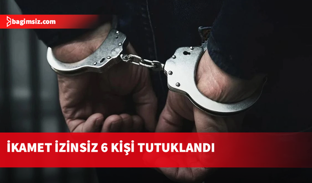 KKTC'de izinsiz ikamet ettiği tespit edilen altı kişi tutuklandı