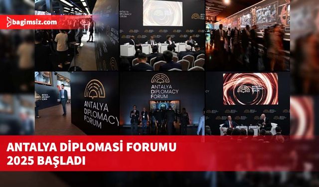 Antalya Diplomasi Forumu 2025 başladı