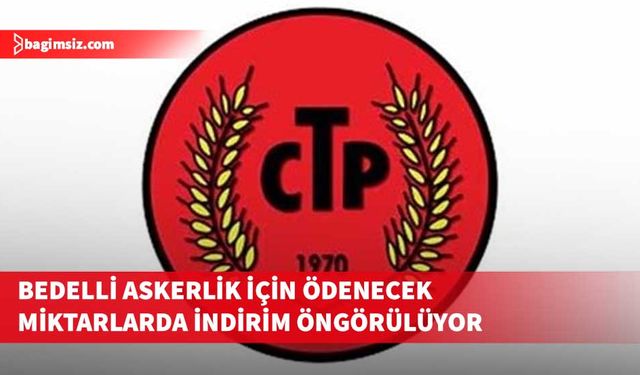 CTP Milletvekilleri, Askerlik (Değişiklik) Yasa Önerisi’ni Meclis’e sundu