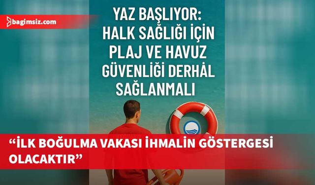 KTTB’den yetkililere çağrı: “Halk sağlığı için plaj ve havuz güvenliği derhâl sağlanmalı”