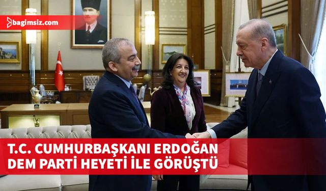 Türkiye Cumhurbaşkanı Erdoğan, 13 yıl sonra DEM Parti heyeti ile görüştü