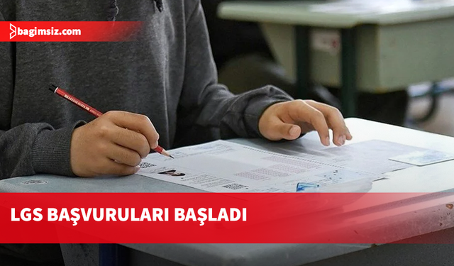 LGS başvuruları başladı