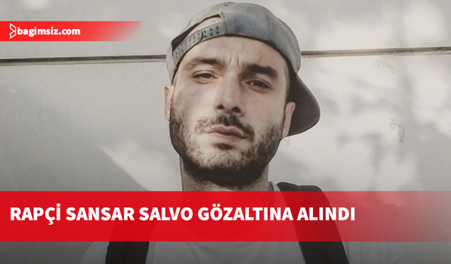 Babasına şiddet uygulayan “Sansar Salvo” gözaltına alındı