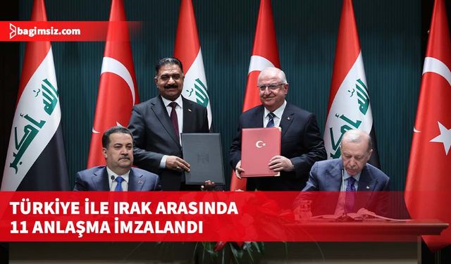 Türkiye ile Irak arasında 11 anlaşma imzalandı