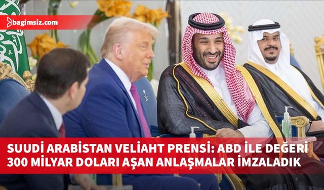 Suudi Arabistan Veliaht Prensi: ABD ile değeri 300 milyar doları aşan anlaşmalar imzaladık