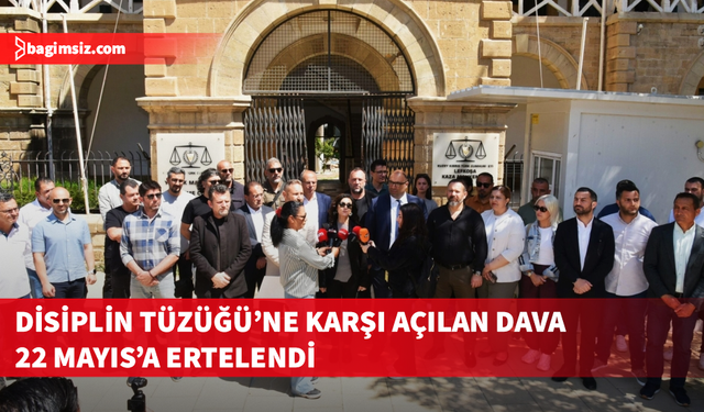 Disiplin Tüzüğü’ne karşı açılan dava ertelendi