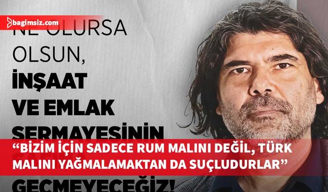 Rahvancıoğlu, inşaat ve emlak sektörünü eleştirdi