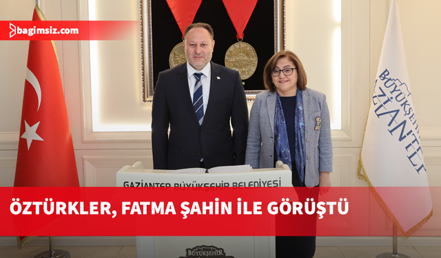 Öztürkler, Gaziantep Büyükşehir Belediye Başkanı Fatma Şahin’i ziyaret etti