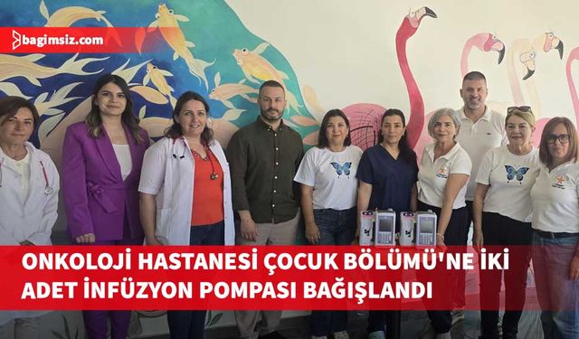 Umut Yürüyüşü’nden elde edilen gelirle Onkoloji Hastanesi Çocuk Bölümü'ne iki adet infüzyon pompası bağışlandı