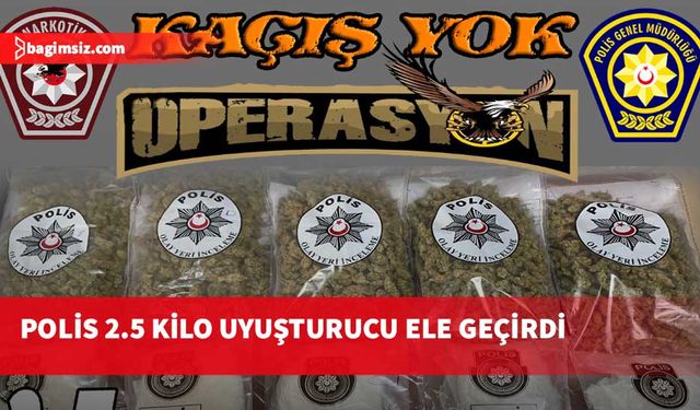 Polis 2.5 kilo uyuşturucu ele geçirdi