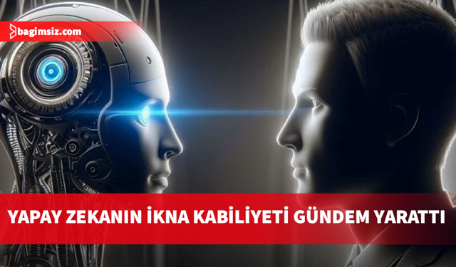 Yapay zeka, tartışmalarda insanlardan daha ikna edici olabiliyor