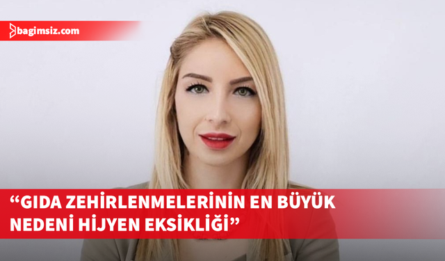 Gıda Mühendisleri Odası zehirlenmelere karşı alınması gereken önlemleri hatırlattı