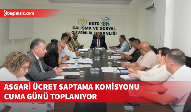 Asgari Ücret Saptama Komisyonu yarın toplanıyor!