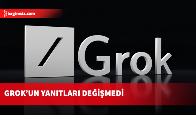 Grok geri döndü ama yanıtları değişmedi