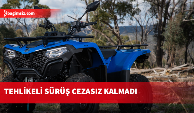 Tehlikeli ATV süren sürücüye 23 bin 907 TL ceza