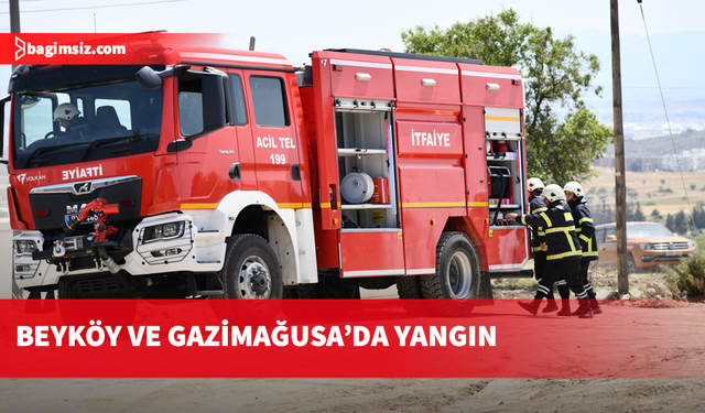 Beyköy ve Gazimağusa’da, dün çıkan yangınlar, hasara neden oldu