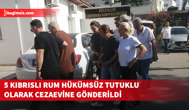Casuslukla suçlanan 5 Kıbrıslı Rum cezaevine gönderildi
