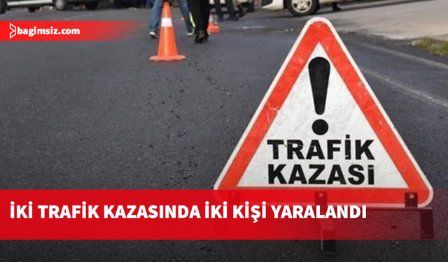 İki trafik kazası, iki yaralı...