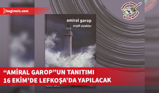 Ergül Çiçekler'in “Amiral Garop” adlı romanının tanıtımı perşembe akşamı Lefkoşa’da yapılacak