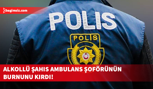 Girne’de alkollü şahıs ambulans şoförünün burnunu kırdı!