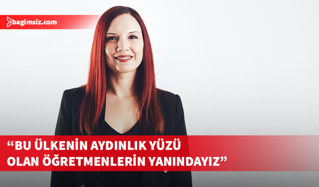 Nazlı'dan öğretmenlere destek açıklaması