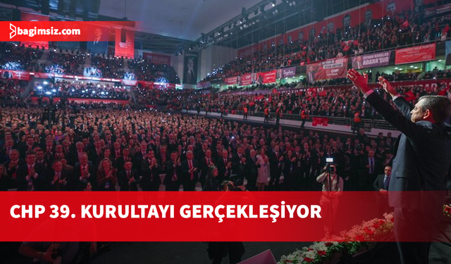 CHP 39. Olağan Kurultayı yapılıyor