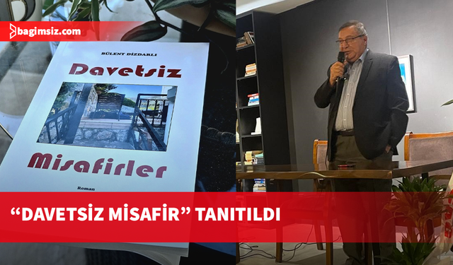 Dr. Bülent Dizdarlı'nın yeni romanı "Davetsiz Misafirler" tanıtıldı