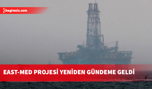 İsrail, East-Med Projesi'nin yeniden gündemde olduğunu duyurdu