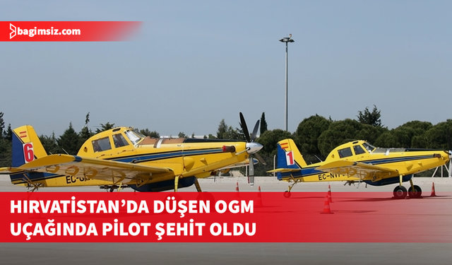 İtfaiye uçağımız Hırvatistan'da düştü