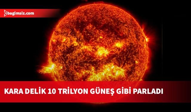 Bilinen en büyük kara delik parlaması 10 trilyon Güneş'in parlaklığına ulaştı