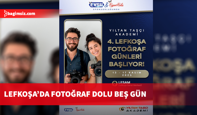 “Yıltan Taşçı Akademi 4. Lefkoşa Fotoğraf Günleri 13 Kasım’da başlıyor