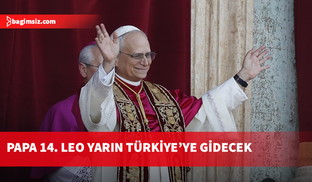Papa 14. Leo ilk yurtdışı ziyaretini Türkiye'ye gerçekleştirecek...