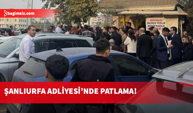 Şanlıurfa Adliyesi’nde patlama...