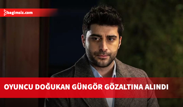 “Kızılcık Şerbeti” Ooyuncusu Doğukan Güngör uyuşturucu soruşturmasında gözaltına alındı