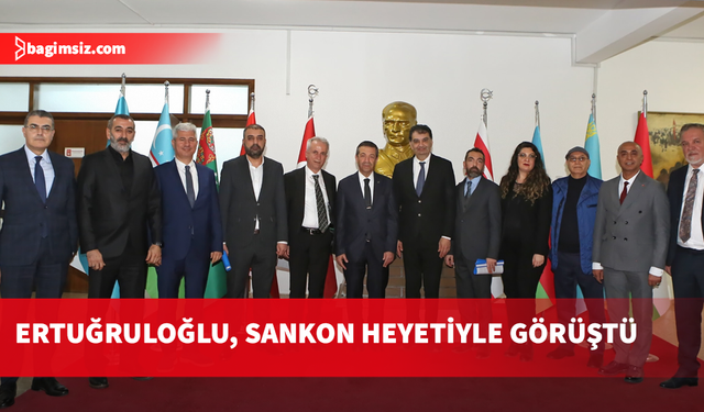 Dışişleri Bakanı Ertuğruloğlu, SANKON heyetini kabul etti