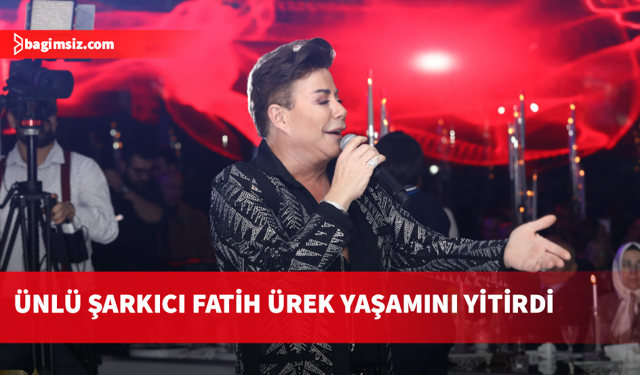 Şarkıcı Fatih Ürek, tedavi gördüğü hastanede yaşamını yitirdi...
