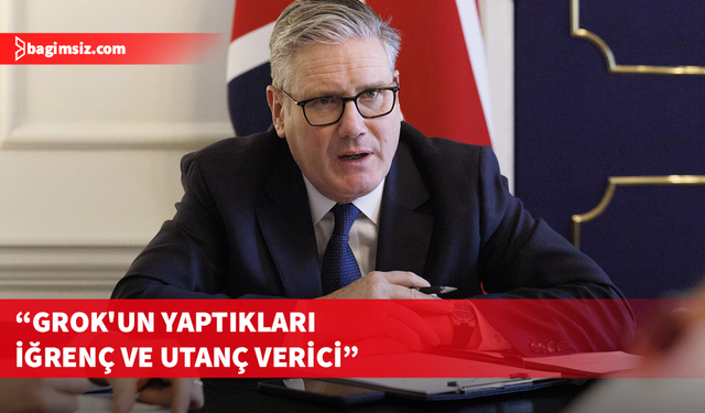 Starmer’dan Grok’a sert tepki